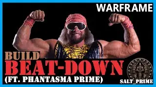 Build Beat-Down (ft. Phantasma Prime) - Warframe - 2024