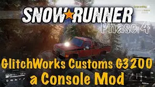 SnowRunner - GlitchWorks Customs G3200 - a Console Mod