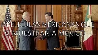 6 Películas que si muestran realmente a México