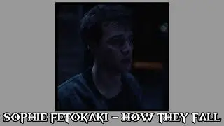 Sophie Fetokaki - How They Fall (speed up)