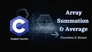 C Programming: Summation & Average of Array Element using Function & Struct (English Tutorial)