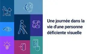 Une journée dans la vie d'une personne déficiente visuelle