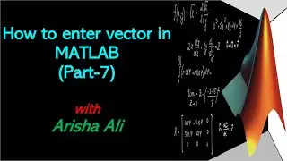 How to enter vectors in MATLAB (Part-7)