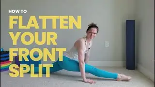 How to Flatten Your Front Split