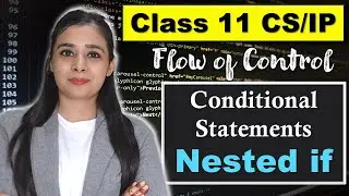 PYTHON - Conditional Statements: Nested if | CBSE Class 11CS/IP | Lovejeet Arora