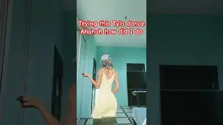 Trying the tyla dance, how did I do  