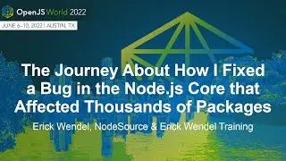 The Journey About How I Fixed a Bug in the Node.js Core that Affected Thousands of P... Erick Wendel