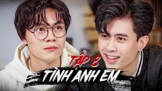 TÌNH ANH EM (TẬP 8) | KHOIVIET MEDIA | CƯỜNG JIN ft HOÀNG MINH HƯNG