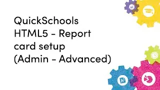 QuickSchools HTML5 - Report card setup (Admin - Advanced)