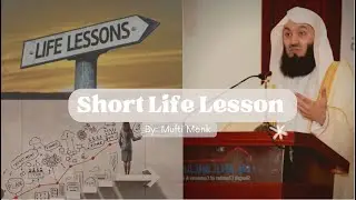 Short Life Lesson-Mufti Menk