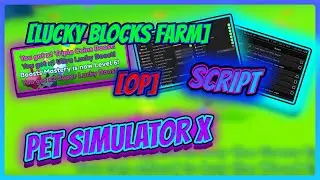 [🍀LUCKY BLOCK] Pet Simulator X SCRIPT [NEW SUPER FARM] [OP] [Pastebin 2023]