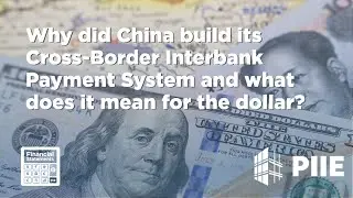 Why did China build its Cross-Border Interbank Payment System and what does it mean for the dollar?