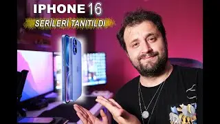 iPhone 16 Serileri Tanıtıldı - iPhone 16 Alınır Mı?