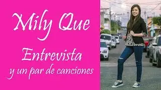 Mily Que, Entrevista y un par de canciones