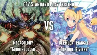 CFV Standard Play Testing // Mega Colony “Gunningcoleo” vs. Bermuda Triangle “Top Idol, Rivière”