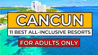 Top 11 Best ADULTS-ONLY All-Inclusive Resorts in Cancun (2024/25)