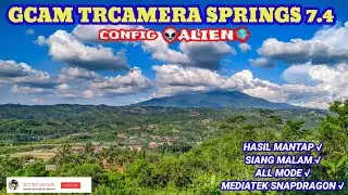 Gcam Tr Camera Spring 7.4 | Config 👽Alien🛸 hasilnya auto suka √