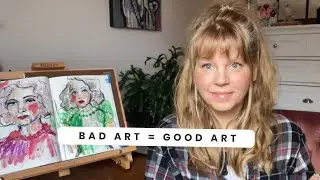 How to overcome your fear of making BAD ART!