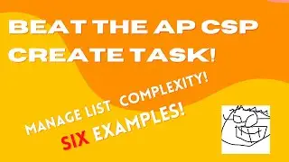 Beat the AP CSP create task - Managing the complexity of lists with SIX examples