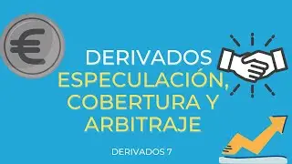 Especulación.Cobertura. Arbitraje. DERIVADOS 7. 🐥#EconomiaPaTós #MIFID2