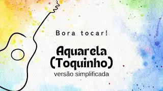 Como tocar Aquarela (Toquinho) simplificada no Violão