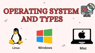OPERATING SYSTEM AND ITS TYPES