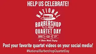 BHS presents a celebration of National Barbershop Quartet Day, April 11
