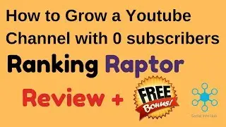 Ranking Raptor – How to grow a Youtube Channel from 0 - Plus Bonuses