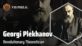 Georgi Plekhanov: Father of Russian Marxism｜Philosopher Biography