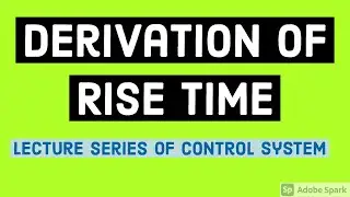 DERIVATION OF RISE TIME|TIME DOMAIN SPECIFICATIONS|CONTROL SYSTEMS|What is Rise Time? Formula (tr)