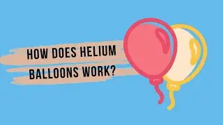 How does helium balloons work?