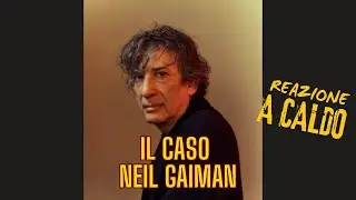 IL CASO NEIL GAIMAN. Mi sento tradito