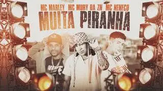 MC MARLEY, MC MURY DA ZN E MC NENECO - MUITA PIRANHA / 212 E PEÇA (REMIX BREGAFUNK)