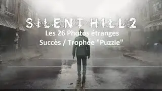Silent Hill 2 Remake - Les 26 Photos étranges (Succès/Trophée 
