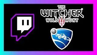 Witcher 3 and Rocket League Stream