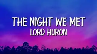 Lord Huron - The Night We Met (Lyrics)