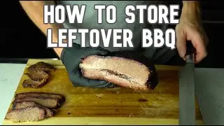 The Best Way to Store Leftover BBQ | BRISKET | The Leftovers EP. 2