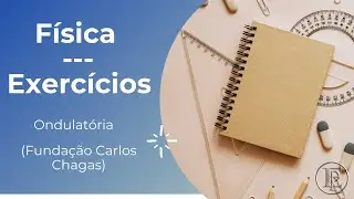 Fundação Carlos Chagas - Física - "As ondas sonoras, assim como todos os outros tipos de onda..."