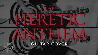Slipknot - The Heretic Anthem (Guitar Cover)