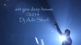 set new deep house 2014 Dj Adir Sharfi