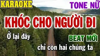 Karaoke Khóc Cho Người Đi Tone Nữ Beat Chuẩn | 84