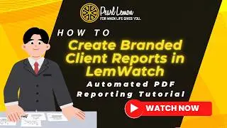 How to Create Branded Client Reports in LemWatch | Automated PDF Reporting Tutorial