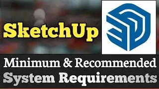SketchUp System Requirements || Sketch Up Requirements Minimum & Recommended