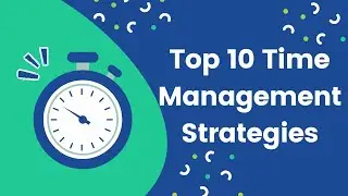 Top 10 Time Management Strategies