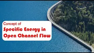 SPECIFIC ENERGY of Fluid | Open Channels | Hydraulics