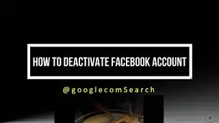 How to deactivate facebook account |  Google Com Search