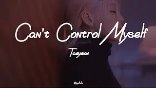 Can't Control Myself- Taeyeon (Lyric)