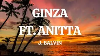 J. Balvin - Ginza ft. Anitta (Remix) (Letra/Lyrics)
