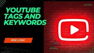 youtube keywords and tags , how to create youtube and tags