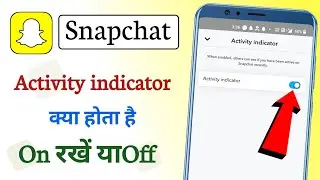 Snapchat activity indicator | Snapchat me activity indicator kya hai | Activity indicator snapchat